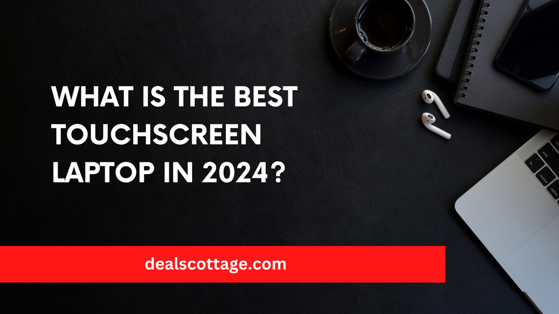 Which is the Best Touchscreen Laptop in 2024?